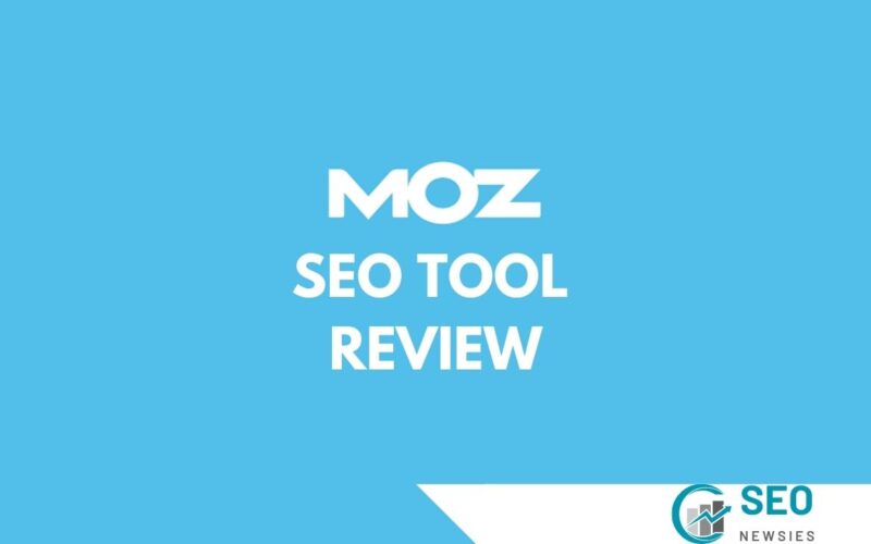 MOZ SEO Tool Review: An Ultimate Guide to Boost Traffic