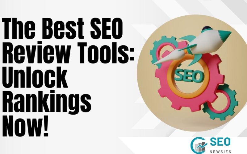 Best SEO Review Tools to Boost Your Website Performance Now
