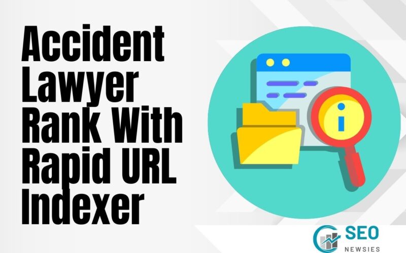 Accident Lawyer Rank With Rapid URL Indexer